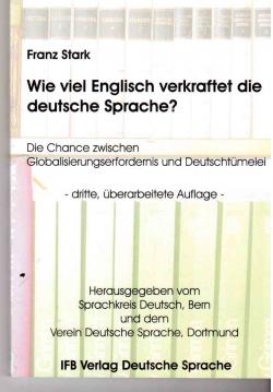 Wie viel Englisch verkraftet die deutsche Sprache?: Die Chance zwischen Gobalisierungserfordernis und Deutschtümelei