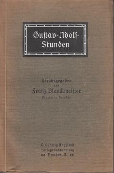 Gustav-Adolf-Stunden Sammlung von Vorträgen über das Gustav-Adolf-Werk. Ein Handbuch für die Freunde desselben.