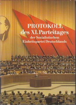 Protokoll der Verhandlungen des XI. Parteitages der Sozialistischen Einheitspartei Deutschlands. (Gehalten im) Palast der Republik, 17.-21. April 1986