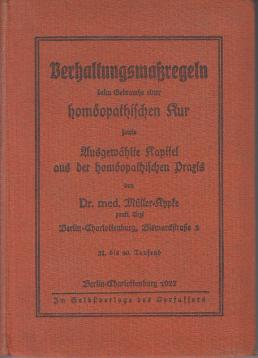 Verhaltensmaßregeln beim Gebrauche einer homöopathischen Kur sowie ausgewählte Kapitel aus der homöopathischen Praxis