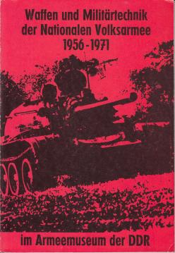 Waffen- und Militärtechnik der Nationalen Volksarmee 1956 - 1971. Orginale und Modelle in den Ausstellungen des Armeemuseums der DDR.