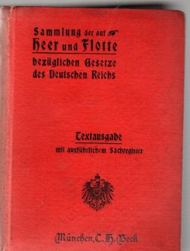 Sammlung der auf Heer und Flotte bezüglichen Gesetze und Verordnungen des Deutschen Reichs. Textausgabe mit Inhalts- und Sachverzeichnis