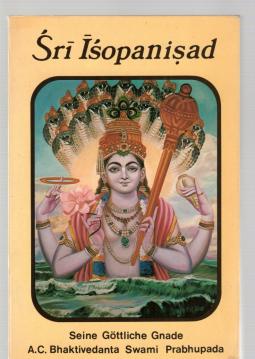 Sri Isopanisad : das Wissen, das uns Krsna der höchsten göttlichen Person näherbringt