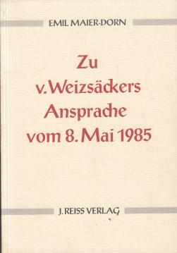 Zu v. Weizäckers Ansprache vom 8. Mai 1985.