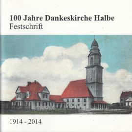 100 Jahre Dankeskirche Halbe. Festschrift 1914 - 2014