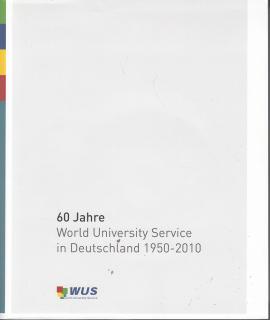 60 Jahre - World Univesity Service in Deutschland 1950-2010: Menschenrecht auf Bildung