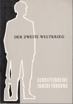Schriftenreihe Innere Führung : Band 2 - Der Zweite Weltkrieg
