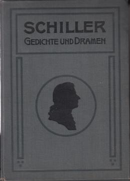 Schillers Gedichte und Dramen. Volksausgabe zum 150. Geburtstag Schillers 10. November 1909. Mit einem Bildnis