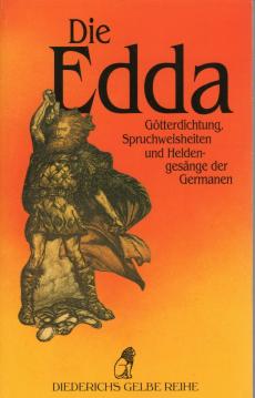 Die Edda. Götterdichtung, Spruchweisheiten und Heldengesänge der Germanen