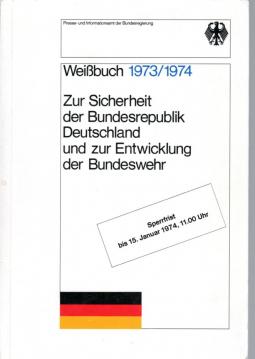Weißbuch 1973/1974 Zur Sicherheit der Bundesrepublik und zur Entwicklung der Bundeswehr