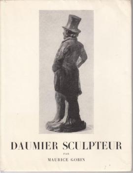 Daumier Sculpteur. 1808-1879. Avec un catalogue raisonne et illustre de l oevre sculpte
