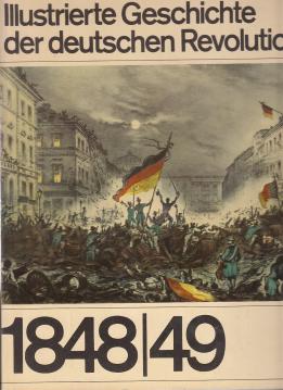 Illustrierte Geschichte der deutschen Revolution 1948/49