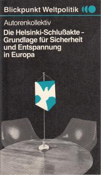 Die Helsinki-Schlußakte Grundlage für Sicherheit und Entspannung in Europa.