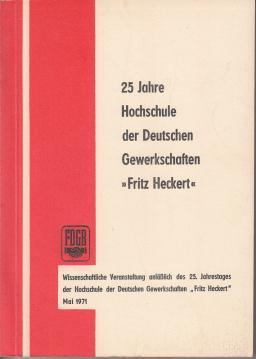25 Jahre Hochschule der Deutschen Gewerkschaften Fritz Heckert 1946-1971