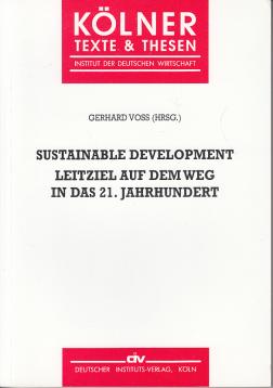 Sustainable Development. Leitziel auf dem Weg in das 21. Jahrhundert