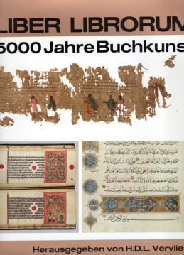 Liber librorum. 5000 Jahre Buchkunst. Eine geschichtliche Übersicht. Einführung von Herman Liebaers.