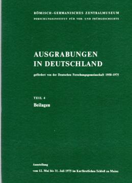 Ausgrabungen in Deutschland, 1950 - 1975. Teil 4, Beilagen. Ausstellung Mai - Juli 1975 im kurfürstlichen Schloß zu Mainz.