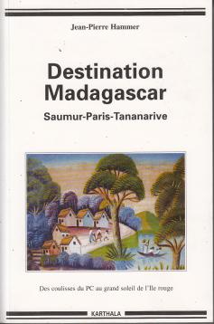 De Saumur a Madagascar : Des coulisses obscures du PCF au grand soleil de l Ile rouge