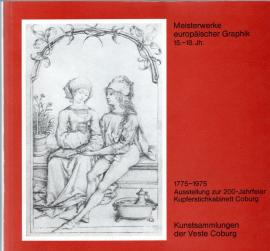 Coburger Landesstiftung: Meisterwerke europäischer Graphik 15.-18. Jh. - aus dem Besitz des Kupferstichkabinettes Coburg - Ausstellung zur 200-Jahrfeier des Coburger Kupferstichkabinettes 1775-1975, 21. Dezember 1975 bis 13. Juni 1976