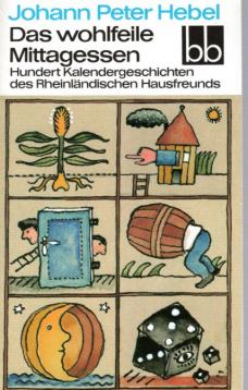 Das wohlfeile Mittagessen. Hundert Kalendergeschichten des Rheinländischen Hausfreunds