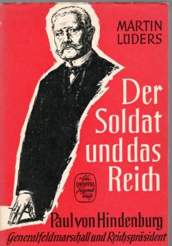 Der Soldat und das Reich : Paul von Hindenburg, Generalfeldmarschall u. Reichspräsident