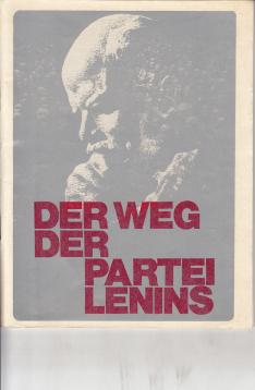 Der Weg der Partei Lenins. - Aus der Geschichte der Kommunistischen Partei der Sowjetunion nach Materialien der Parteitage.