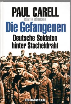 Die Gefangenen : Deutsche Soldaten hinter Stacheldraht