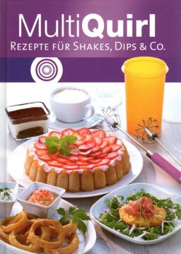 MultiQuirl Rezepte für Shakes, Dips & Co.