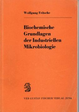 Biochemische Grundlagen der industriellen Mikrobiologie