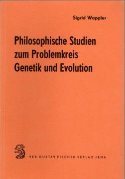 Philosophische Studien zum Problemkreis Genetik und Evolution