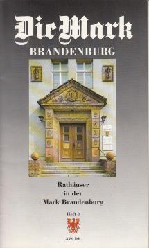 Die Mark Brandenburg, Heft 8: Rathäuser in der Mark Brandenburg