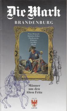 Die Mark Brandenburg Heft 38: Männer um den Alten Fritz