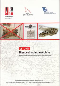 Brandenburgische Archive : Berichte und Mitteilungen aus den Archiven des Landes Brandenburg 28/2011