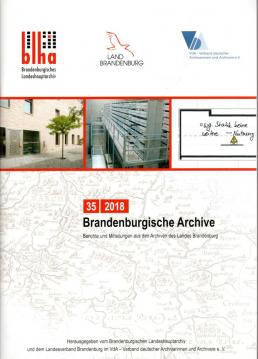 Brandenburgische Archive : Berichte und Mitteilungen aus den Archiven des Landes Brandenburg 35/2018