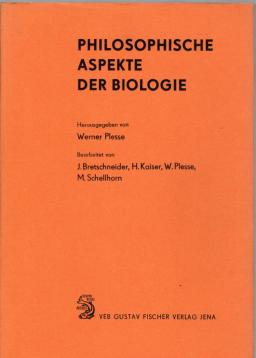 Philosophische Aspekte der Biologie. Bearbeitet von J. Bretschneider, H. Kaiser, W. Plesse und M. Schellhorn.