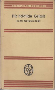 Die heldische Gestalt in der deutschen Kunst. 48 Bilder ausgewählt und beschrieben von Hubert Schrade.