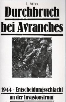 Durchbruch bei Avranches- 1944- Entscheidungsschlacht an der Invasionsfront