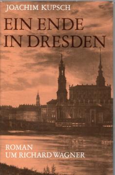 Ein Ende in Dresden. Roman um Richard Wagner