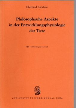 Philosophische Aspekte in der Entwicklungsphysiologie der Tiere.