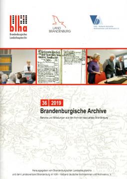 Brandenburgische Archive : Berichte und Mitteilungen aus den Archiven des Landes Brandenburg 36/2019