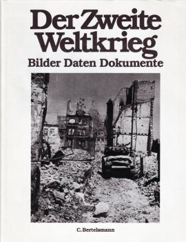 Der Zweite Weltkrieg. Bilder Daten Dokumente.