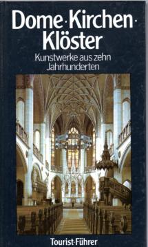 Dome-Kirchen-Klöster. Kunstwerke aus zehn Jahrhunderten.