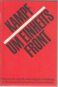 Kampf um Einheitsfront - Dokumente zum 60. Jahrestag der Gründung der Kommunistischen Partei Deutschlands