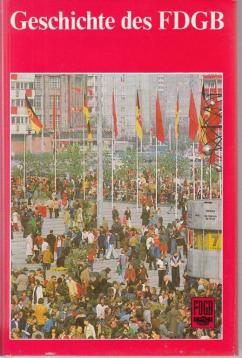 Geschichte des Freien Deutschen Gewerkschaftsbundes (FDGB)