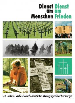 Dienst am Menschen - Dienst am Frieden - 75 Jahre Volksbund Deutsche Kriegsgräberfürsorge
