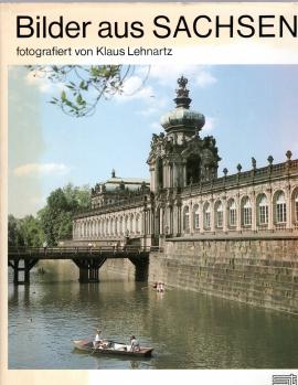 Bilder aus Sachsen. fotografiert von Klaus Lehnartz. Mit einer Einführung von Hans Scholz