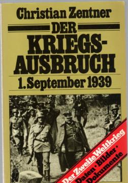 Der Kriegsausbruch - 1. September 1939. Daten, Bilder, Dokumente.