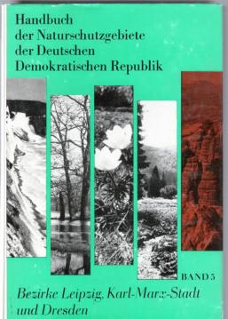 Handbuch der Naturschutzgebiete der DDR, Band 5, Bezirke Leipzig, Karl-Marx-Stadt und Dresden