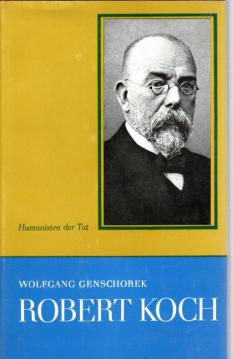 Robert Koch. Selbstloser Kampf gegen Seuchen und Infektionskrankheiten