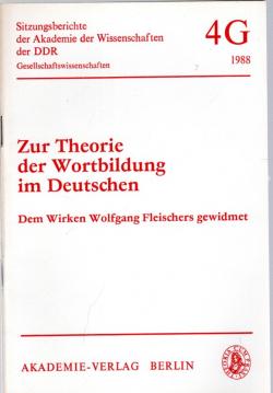 Zur Theorie der Wortbildung im Deutschen: Dem Wirken W. Fleischers gewidmet